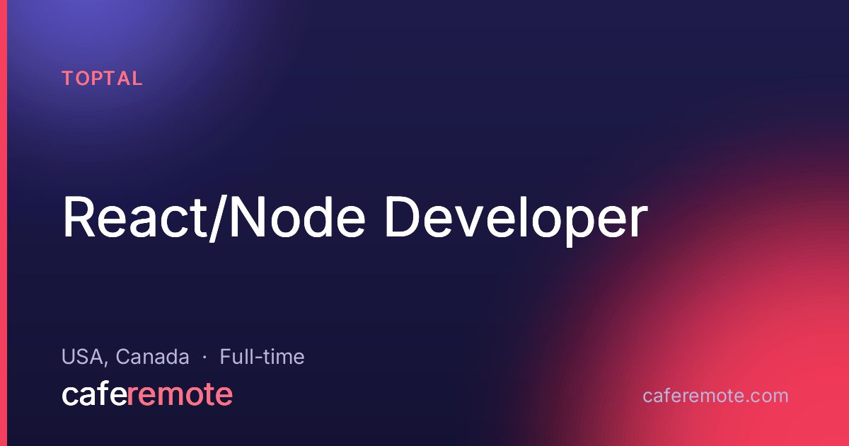 React/Node Developer at Toptal — remote job on CafeRemote