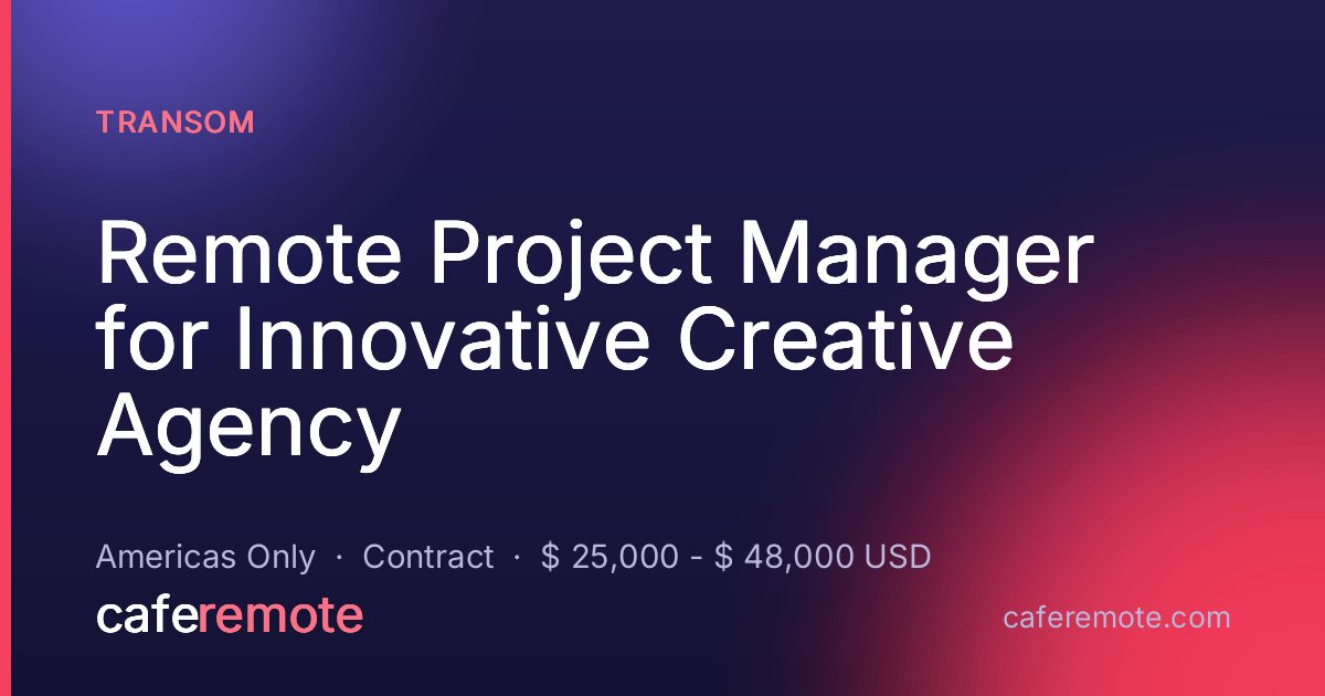 Remote Project Manager for Innovative Creative Agency at Transom — remote job on CafeRemote