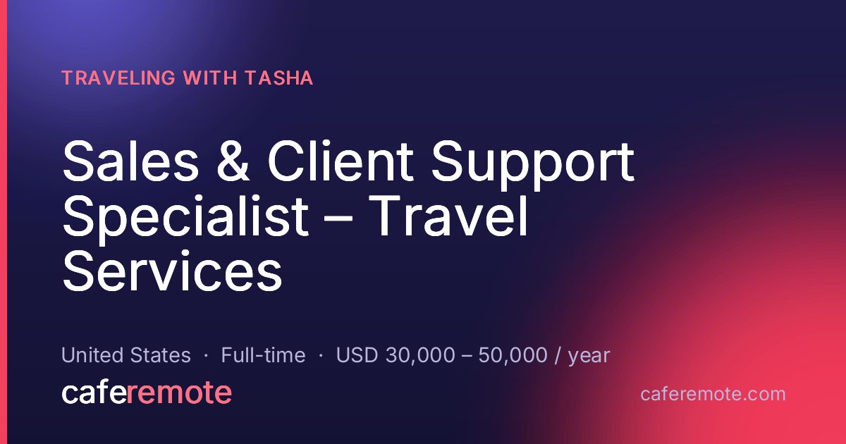 Sales & Client Support Specialist – Travel Services at Traveling with Tasha — remote job on CafeRemote