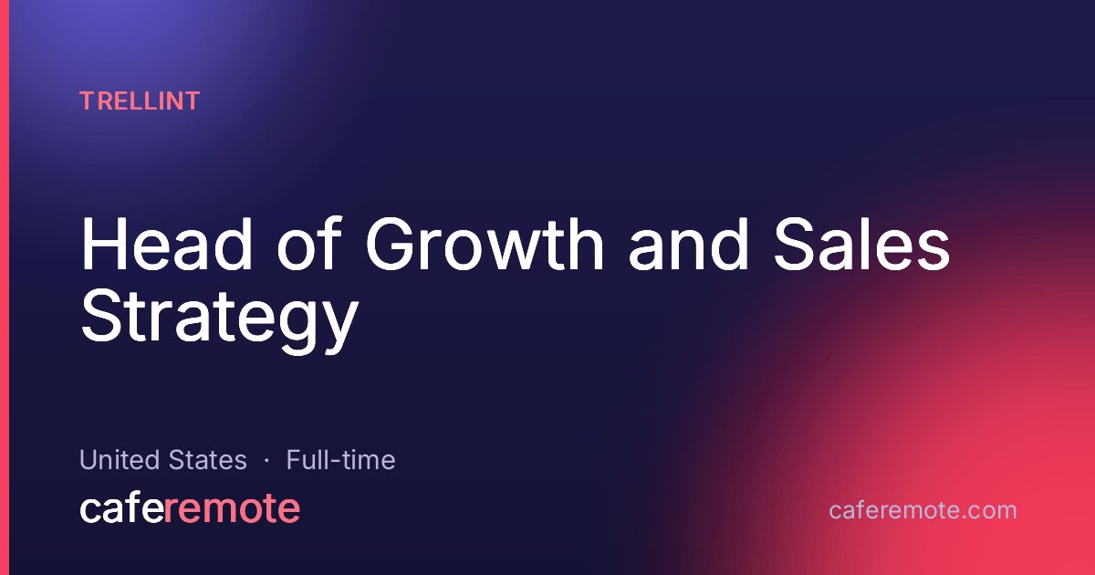 Head of Growth and Sales Strategy at Trellint — remote job on CafeRemote