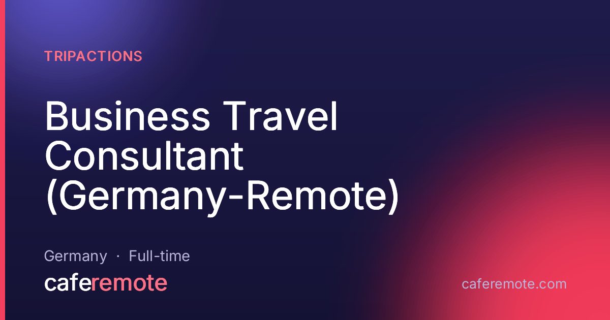 Business Travel Consultant (Germany-Remote) at TripActions — remote job on CafeRemote