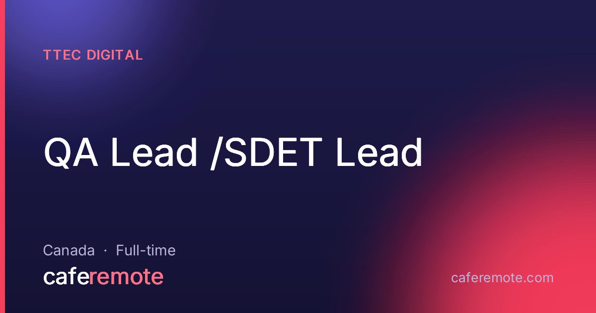 QA Lead /SDET Lead at TTEC Digital — remote job on CafeRemote