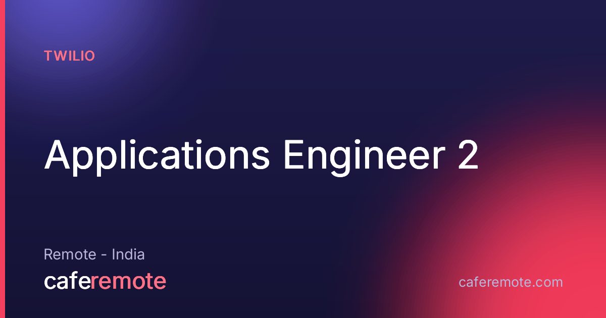 Applications Engineer 2 at Twilio — remote job on CafeRemote