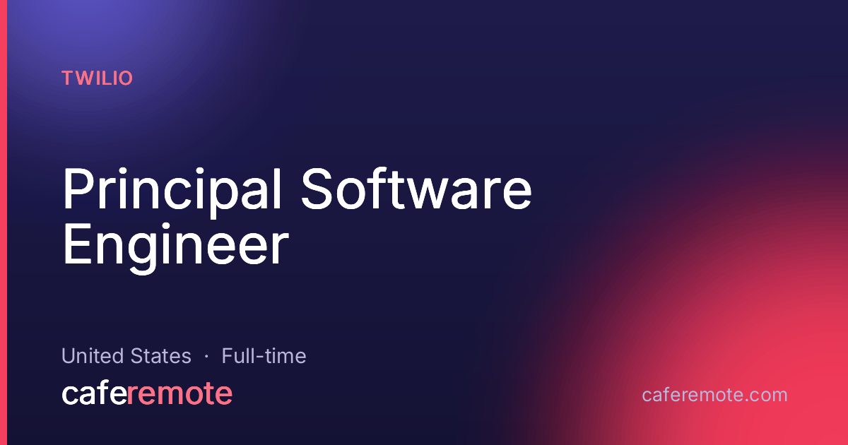 Principal Software Engineer at Twilio — remote job on CafeRemote