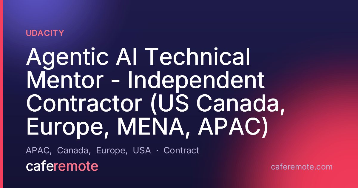 Agentic AI Technical Mentor - Independent Contractor (US Canada, Europe, MENA, APAC) at Udacity — remote job on CafeRemote