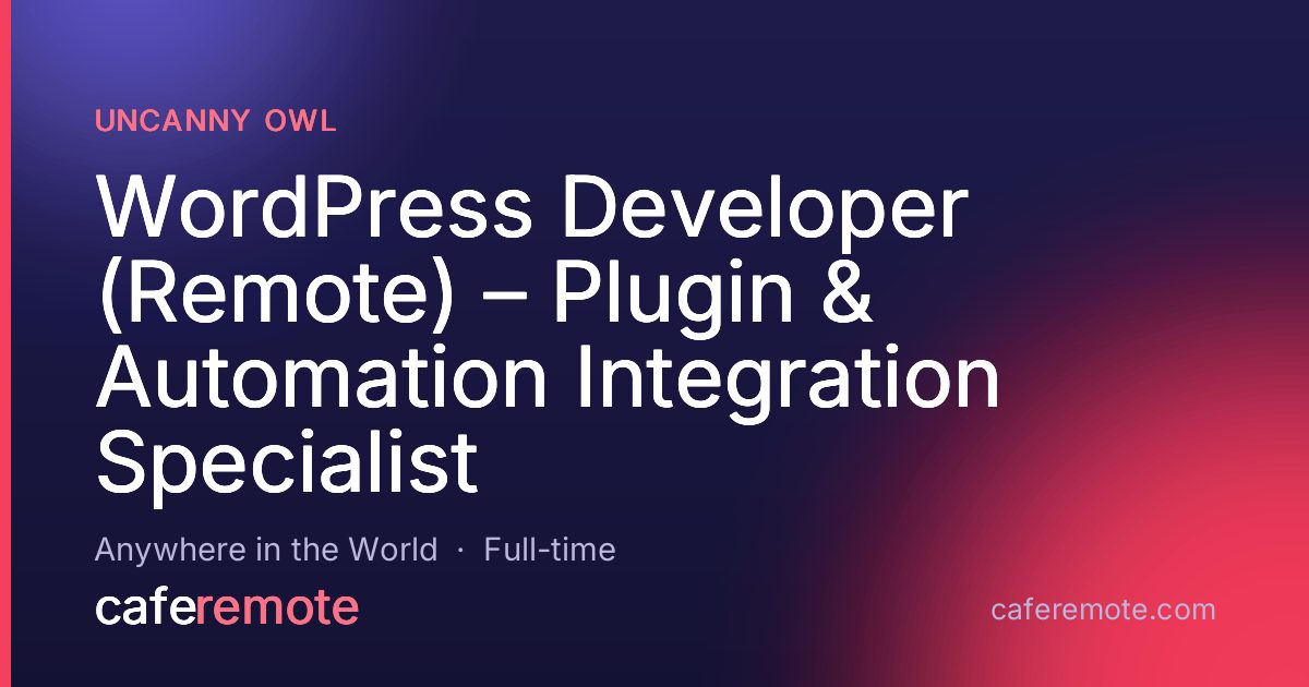WordPress Developer (Remote) – Plugin & Automation Integration Specialist at Uncanny Owl — remote job on CafeRemote