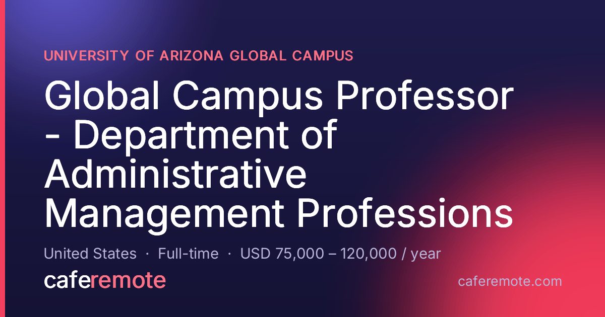 Global Campus Professor - Department of Administrative Management Professions at University of Arizona Global Campus — remote job on CafeRemote
