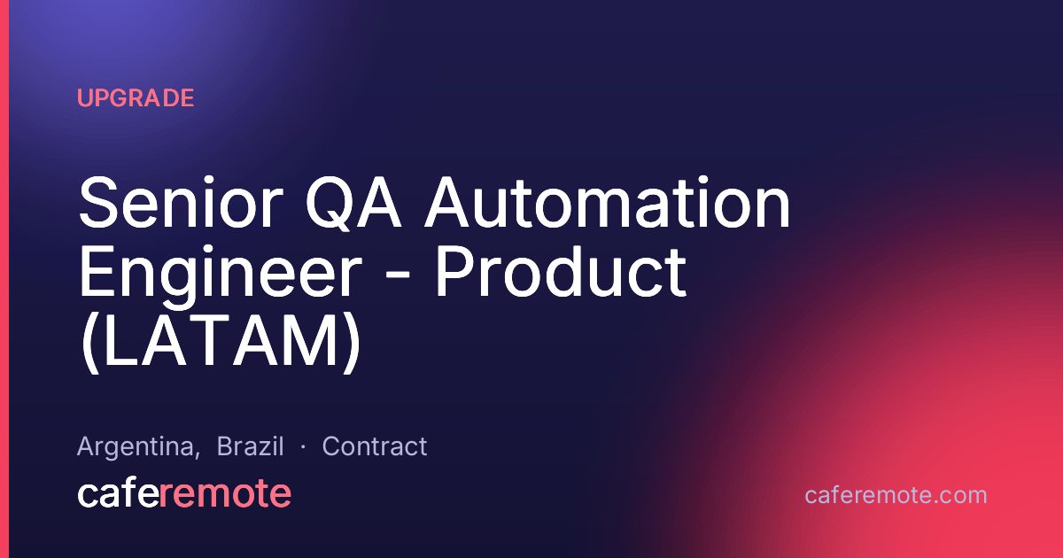 Senior QA Automation Engineer - Product (LATAM) at Upgrade — remote job on CafeRemote