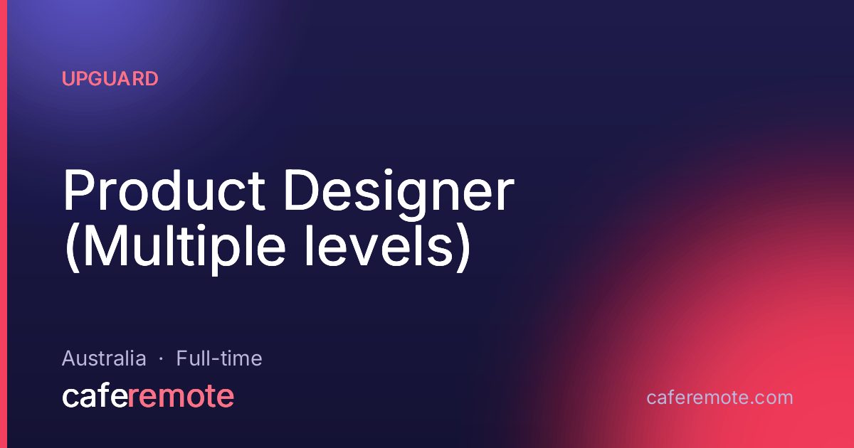 Product Designer (Multiple levels) at UpGuard — remote job on CafeRemote