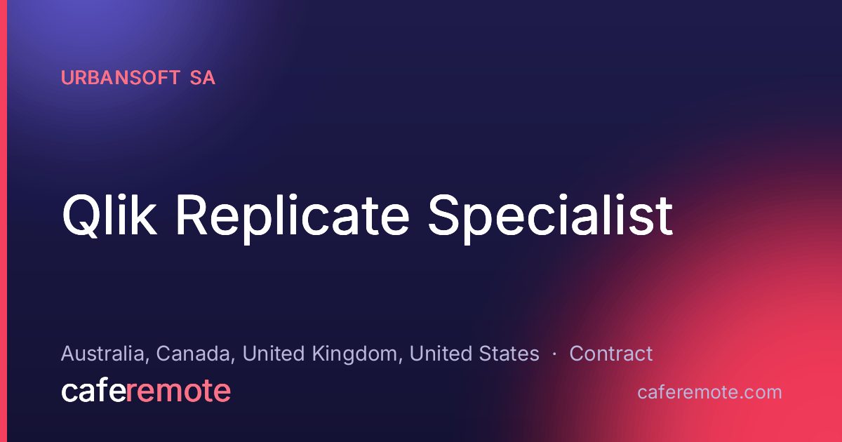 Qlik Replicate Specialist at UrbanSoft SA — remote job on CafeRemote