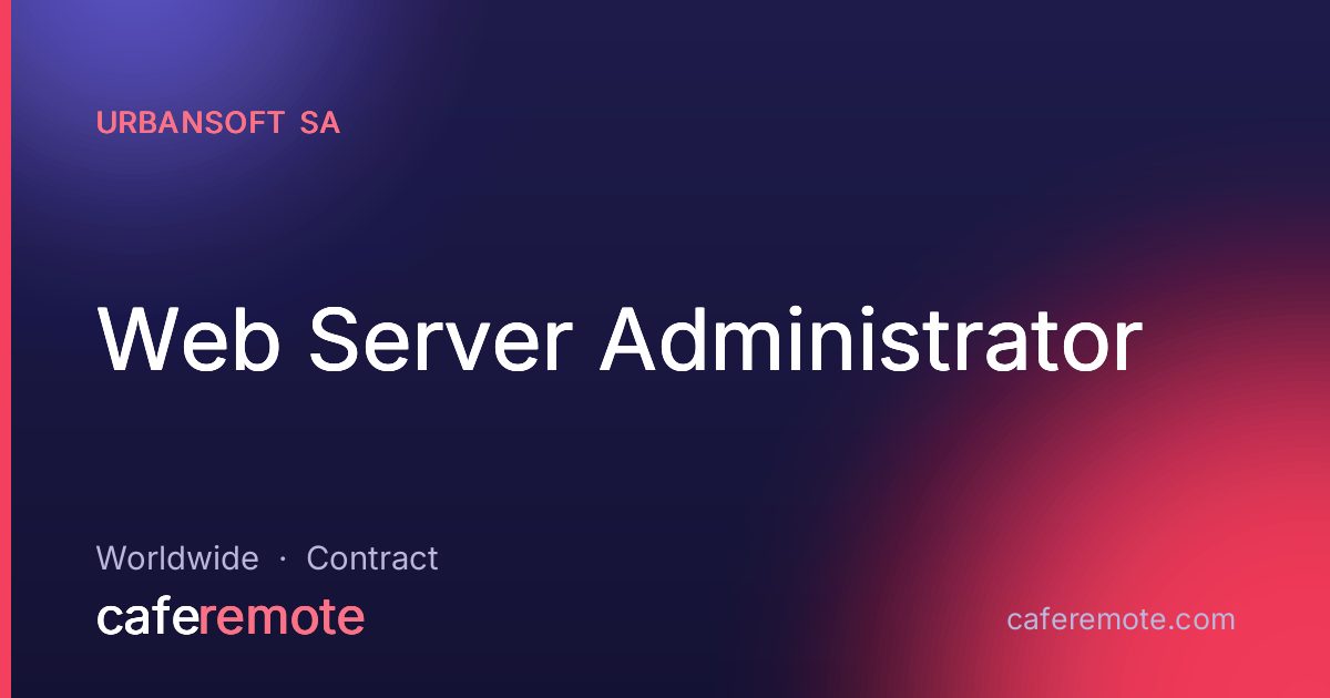 Web Server Administrator at UrbanSoft SA — remote job on CafeRemote