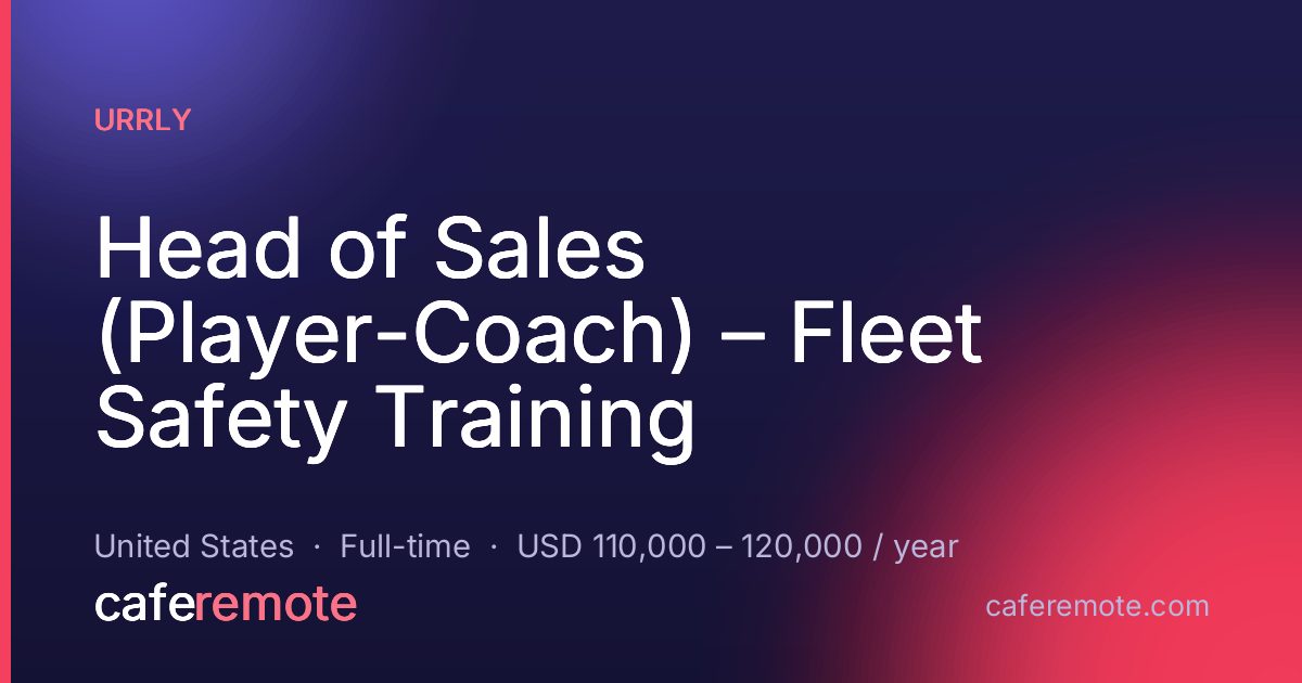 Head of Sales (Player-Coach) – Fleet Safety Training at Urrly — remote job on CafeRemote
