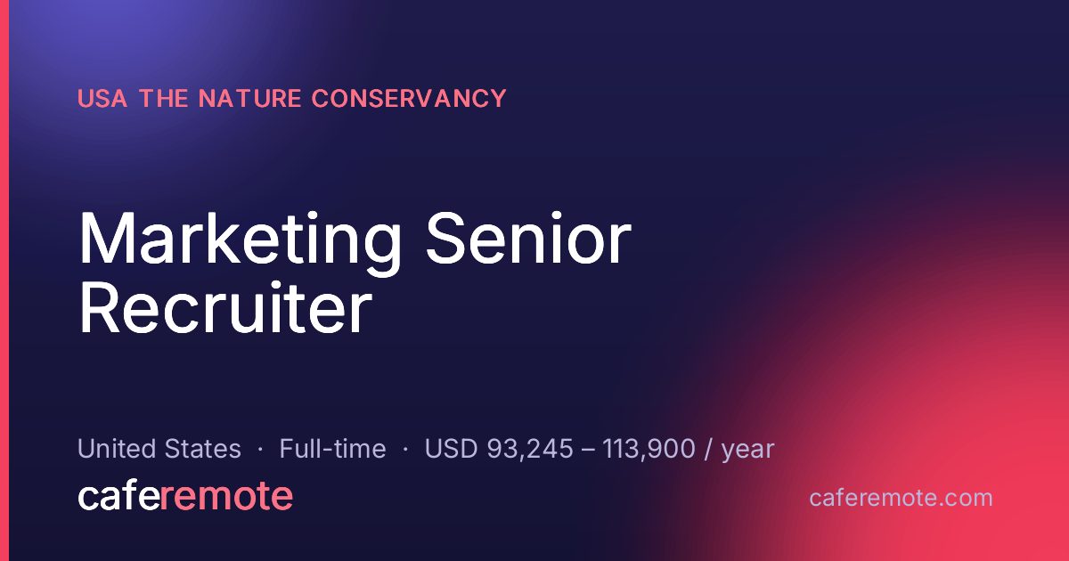 Marketing Senior Recruiter at USA The Nature Conservancy — remote job on CafeRemote