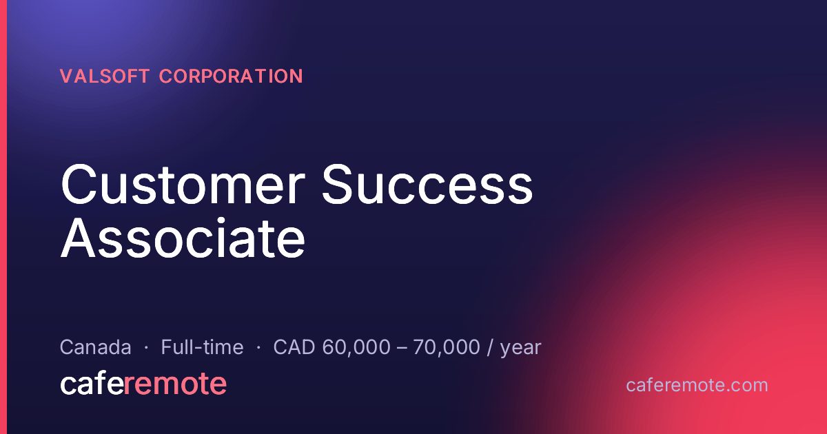 Customer Success Associate at Valsoft Corporation — remote job on CafeRemote