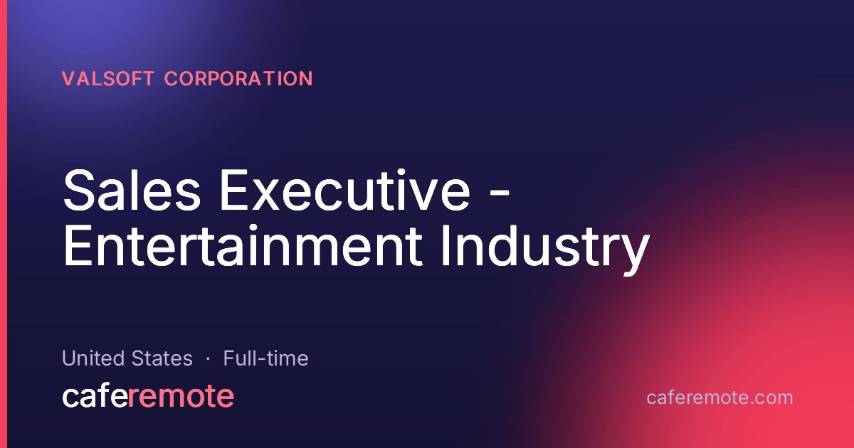 Sales Executive - Entertainment Industry at Valsoft Corporation — remote job on CafeRemote