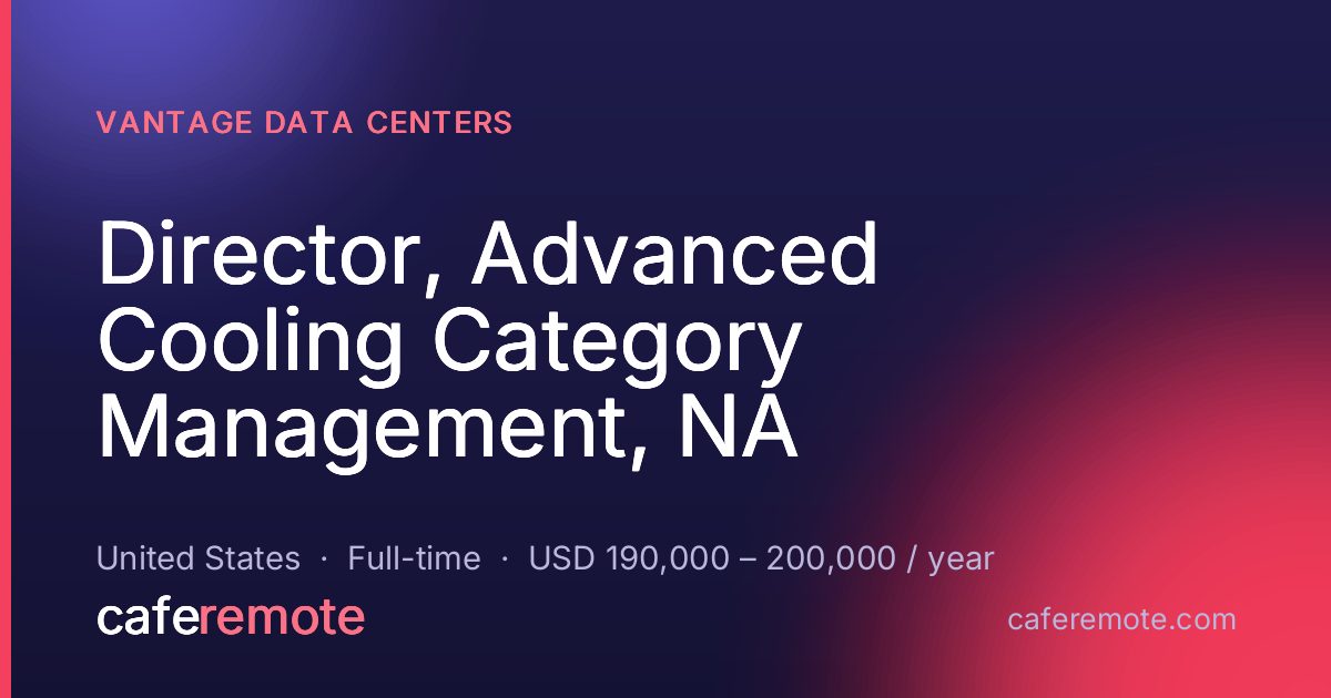 Director, Advanced Cooling Category Management, NA at Vantage Data Centers — remote job on CafeRemote