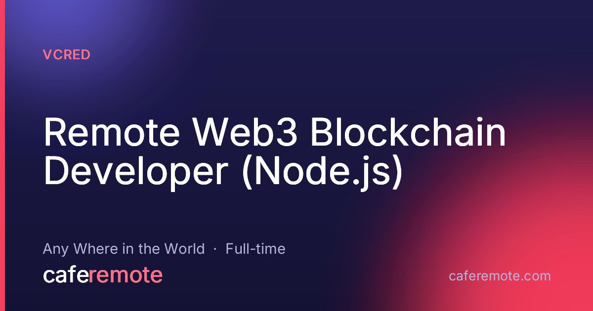 Remote Web3 Blockchain Developer (Node.js) at Vcred — remote job on CafeRemote