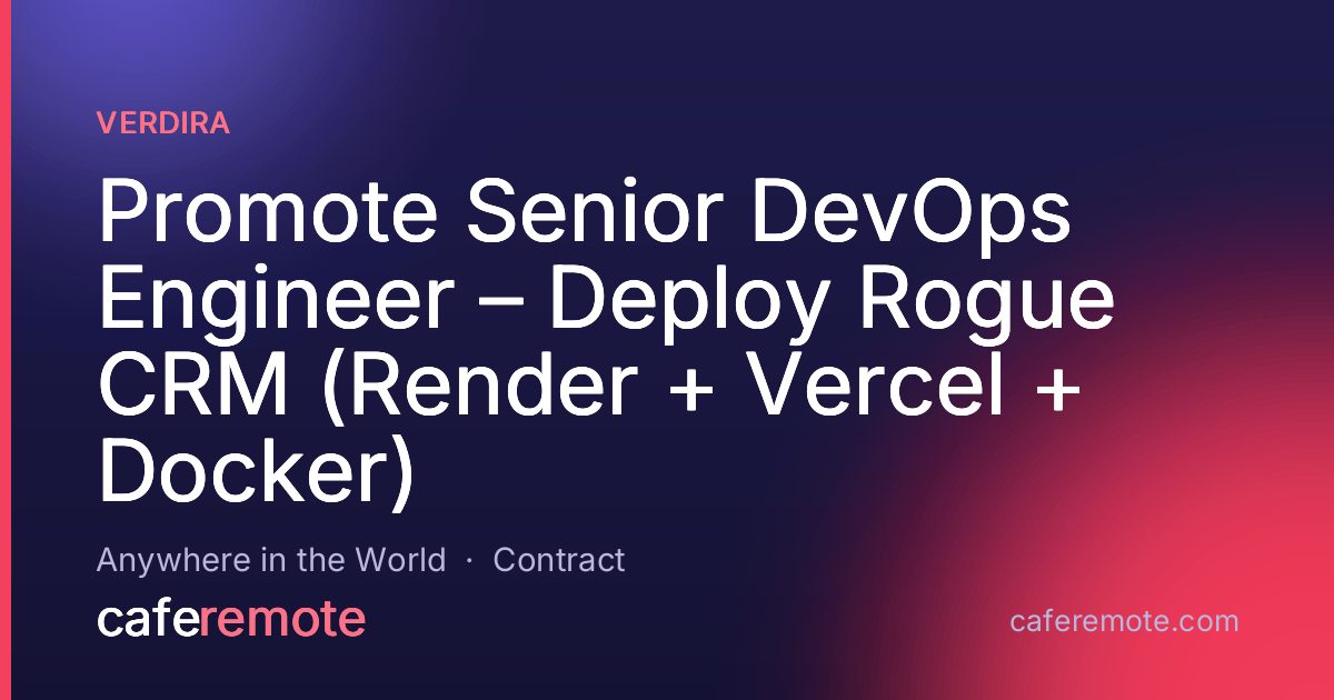 Promote Senior DevOps Engineer – Deploy Rogue CRM (Render + Vercel + Docker) at Verdira — remote job on CafeRemote