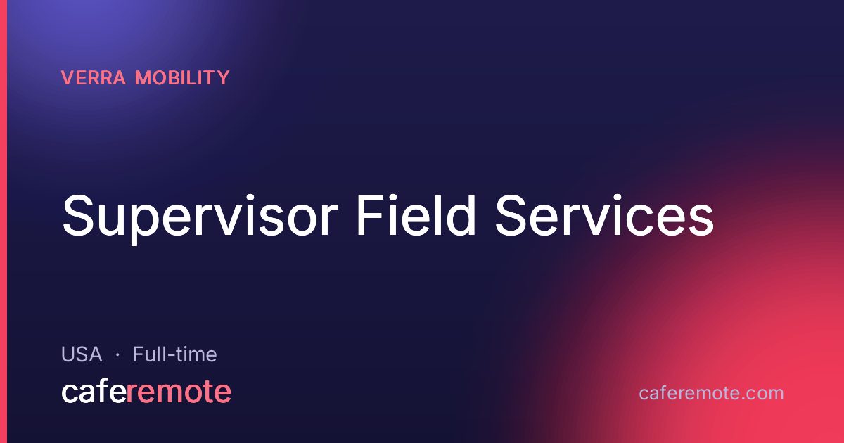 Supervisor Field Services at Verra Mobility — remote job on CafeRemote
