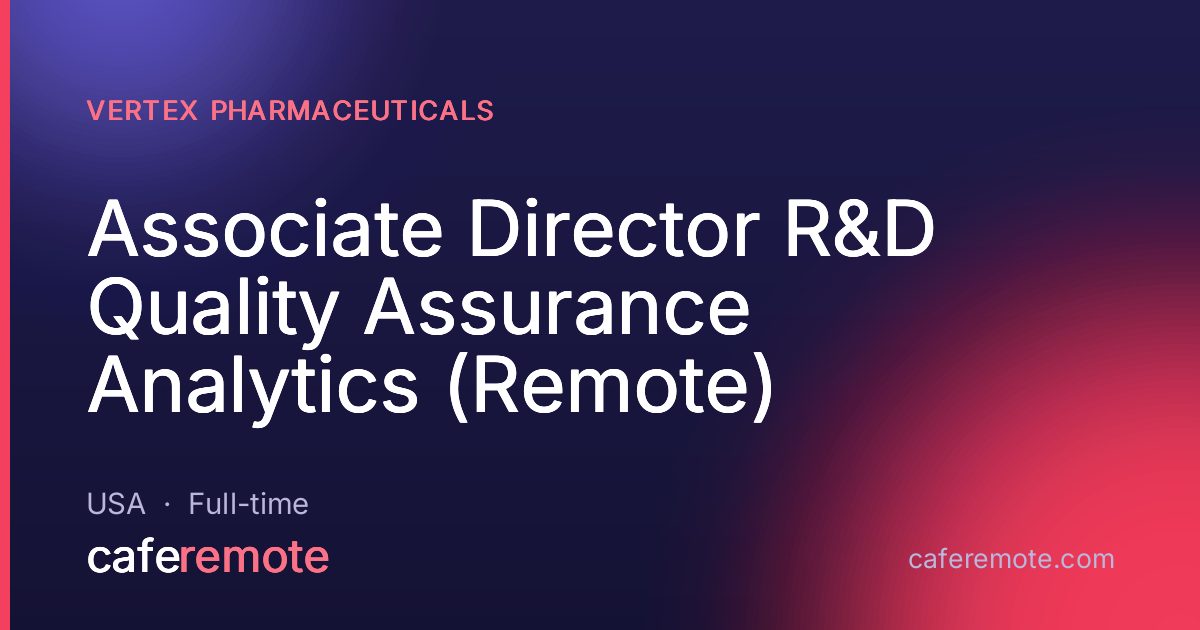 Associate Director R&D Quality Assurance Analytics (Remote) at Vertex Pharmaceuticals — remote job on CafeRemote