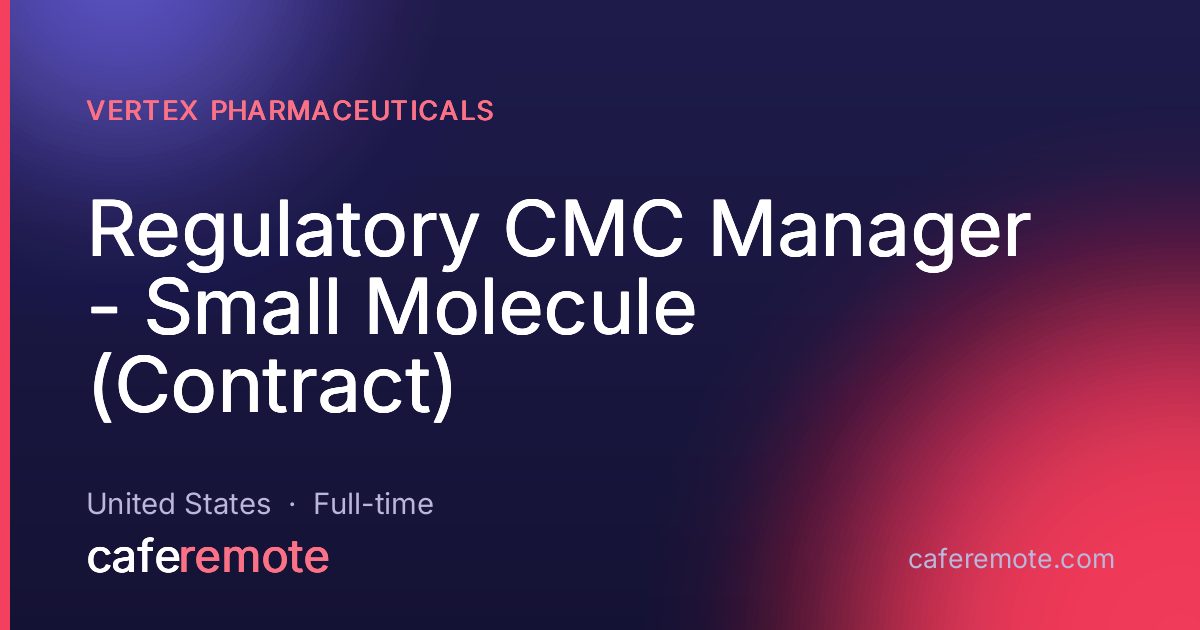 Regulatory CMC Manager - Small Molecule (Contract) at Vertex Pharmaceuticals — remote job on CafeRemote