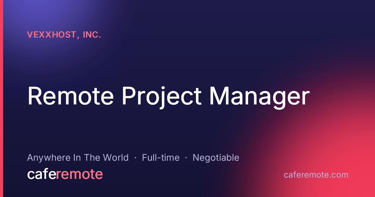 Remote Project Manager at VEXXHOST, Inc. — remote job on CafeRemote