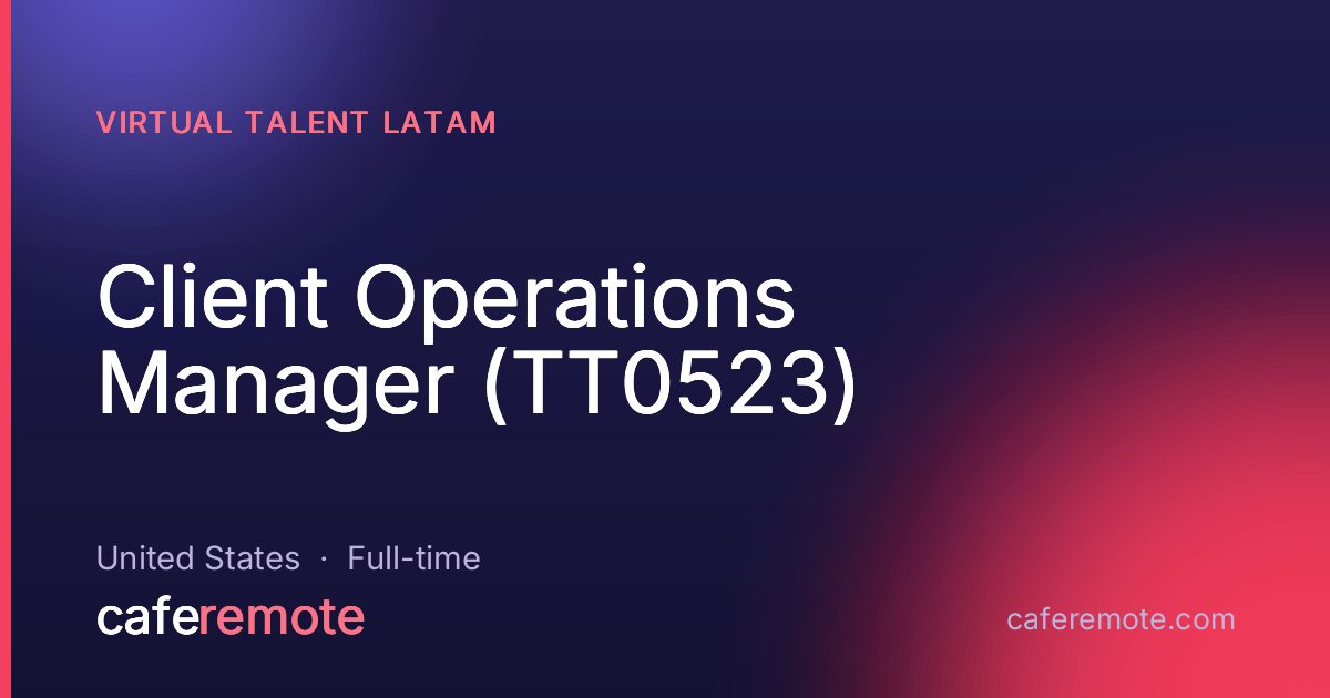 Client Operations Manager (TT0523) at Virtual Talent Latam — remote job on CafeRemote