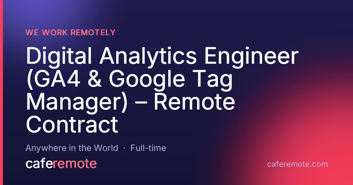 Digital Analytics Engineer (GA4 & Google Tag Manager) – Remote Contract at We Work Remotely — remote job on CafeRemote
