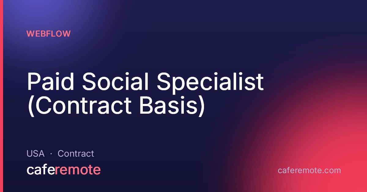 Paid Social Specialist (Contract Basis) at Webflow — remote job on CafeRemote
