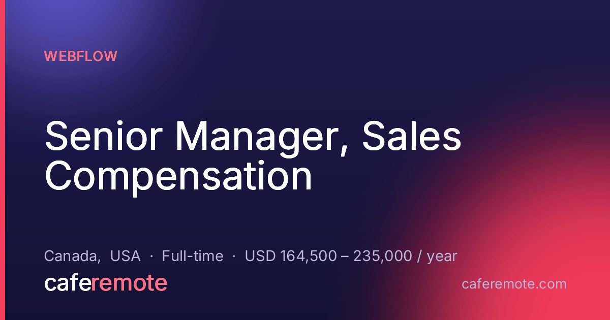 Senior Manager, Sales Compensation at Webflow — remote job on CafeRemote