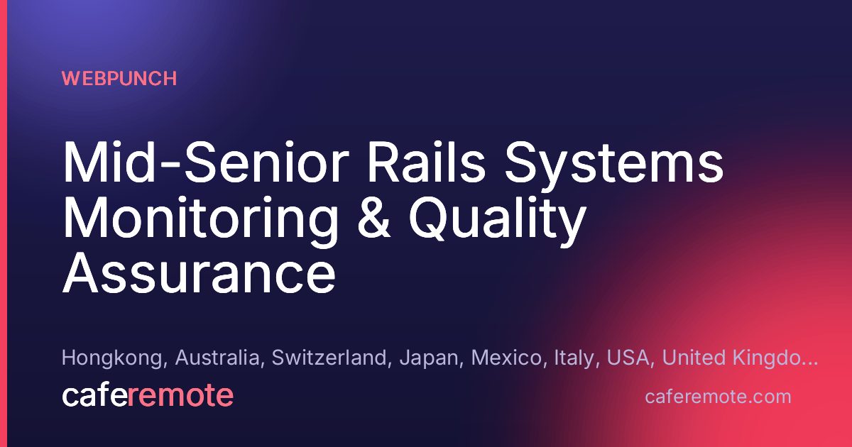 Mid-Senior Rails Systems Monitoring & Quality Assurance at WebPunch — remote job on CafeRemote