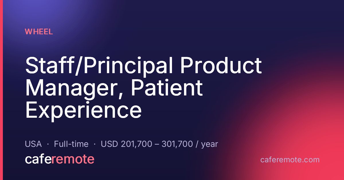 Staff/Principal Product Manager, Patient Experience at Wheel — remote job on CafeRemote