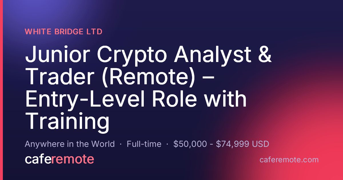 Junior Crypto Analyst & Trader (Remote) – Entry-Level Role with Training at White Bridge Ltd — remote job on CafeRemote
