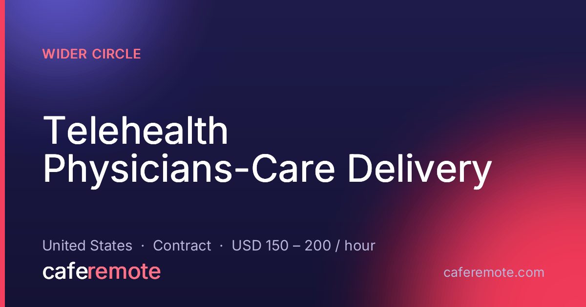 Telehealth Physicians-Care Delivery at Wider Circle — remote job on CafeRemote