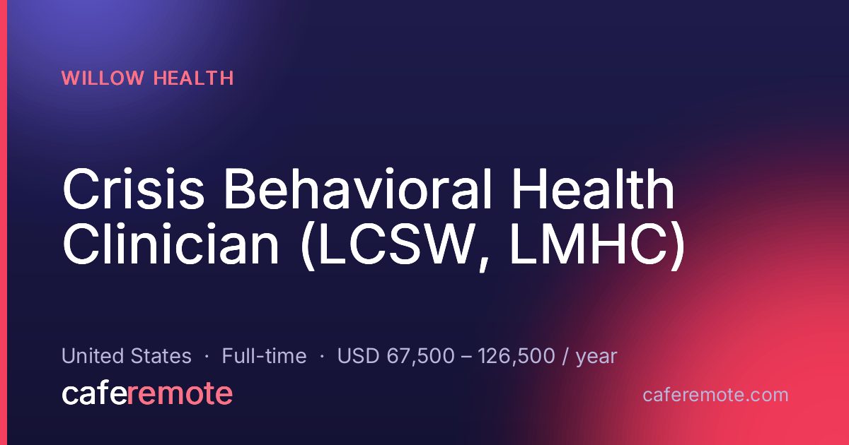 Crisis Behavioral Health Clinician (LCSW, LMHC) at Willow Health — remote job on CafeRemote