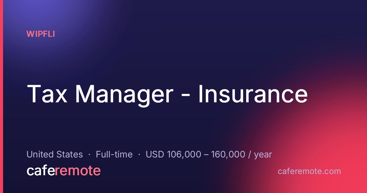 Tax Manager - Insurance at Wipfli — remote job on CafeRemote