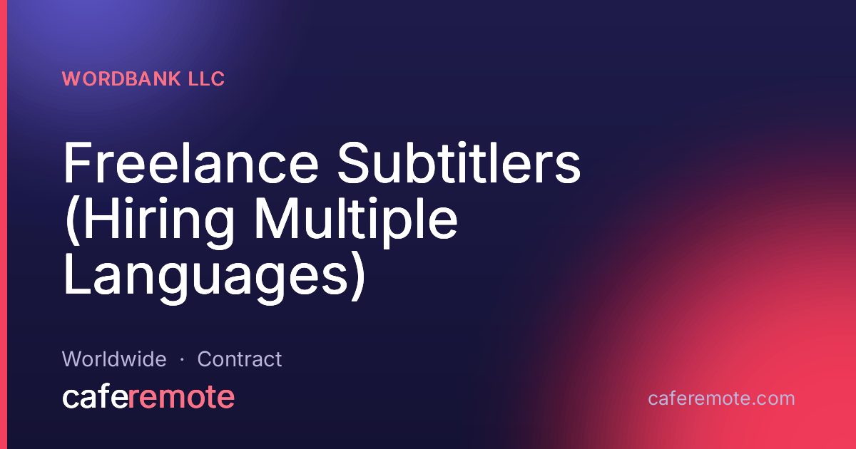 Freelance Subtitlers (Hiring Multiple Languages) at Wordbank LLC — remote job on CafeRemote