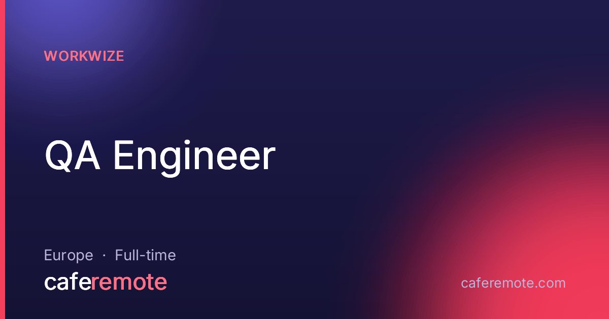 QA Engineer at Workwize — remote job on CafeRemote