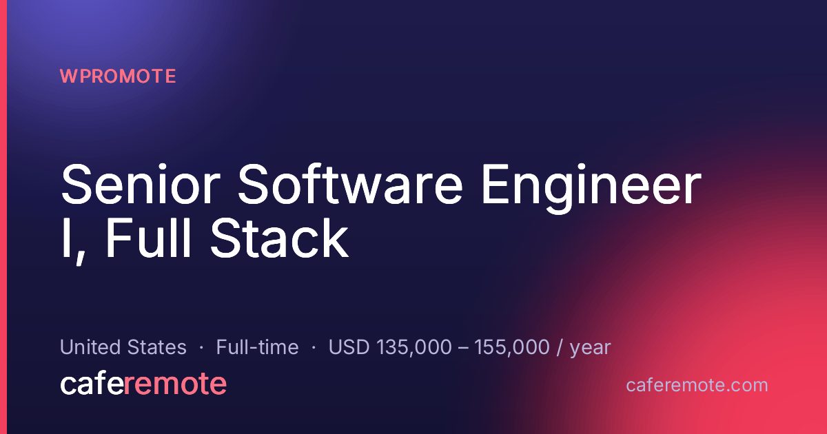 Senior Software Engineer I, Full Stack at Wpromote — remote job on CafeRemote