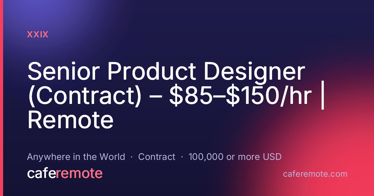 Senior Product Designer (Contract) – $85–$150/hr | Remote at XXIX — remote job on CafeRemote