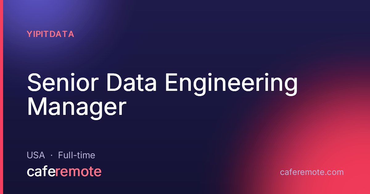 Senior Data Engineering Manager at YipitData — remote job on CafeRemote