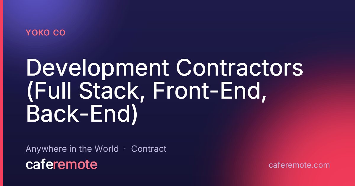 Development Contractors (Full Stack, Front-End, Back-End) at Yoko Co — remote job on CafeRemote