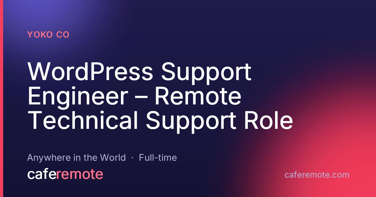 WordPress Support Engineer – Remote Technical Support Role at Yoko Co — remote job on CafeRemote