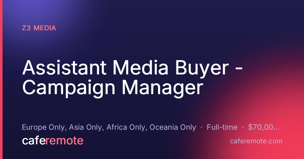 Assistant Media Buyer - Campaign Manager at Z3 Media — remote job on CafeRemote