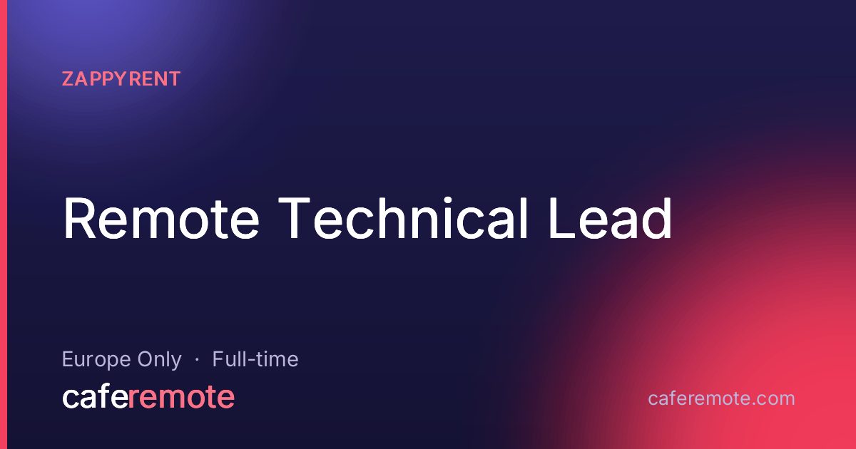 Remote Technical Lead at Zappyrent — remote job on CafeRemote