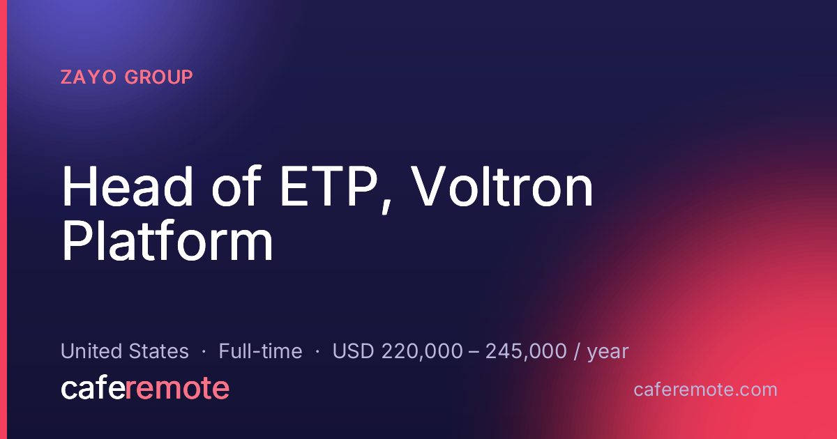 Head of ETP, Voltron Platform at Zayo Group — remote job on CafeRemote
