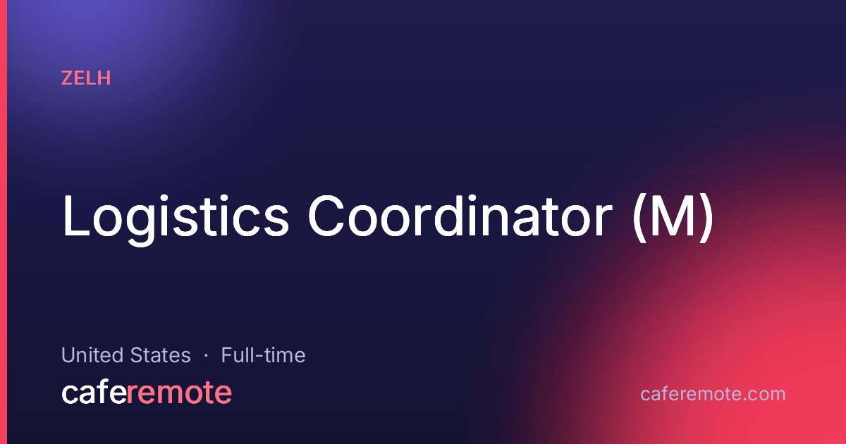 Logistics Coordinator (M) at Zelh — remote job on CafeRemote
