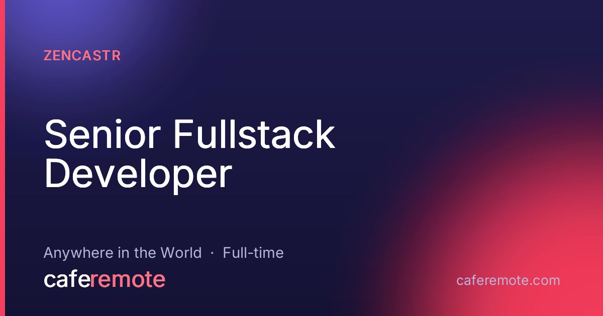 Senior Fullstack Developer at Zencastr — remote job on CafeRemote