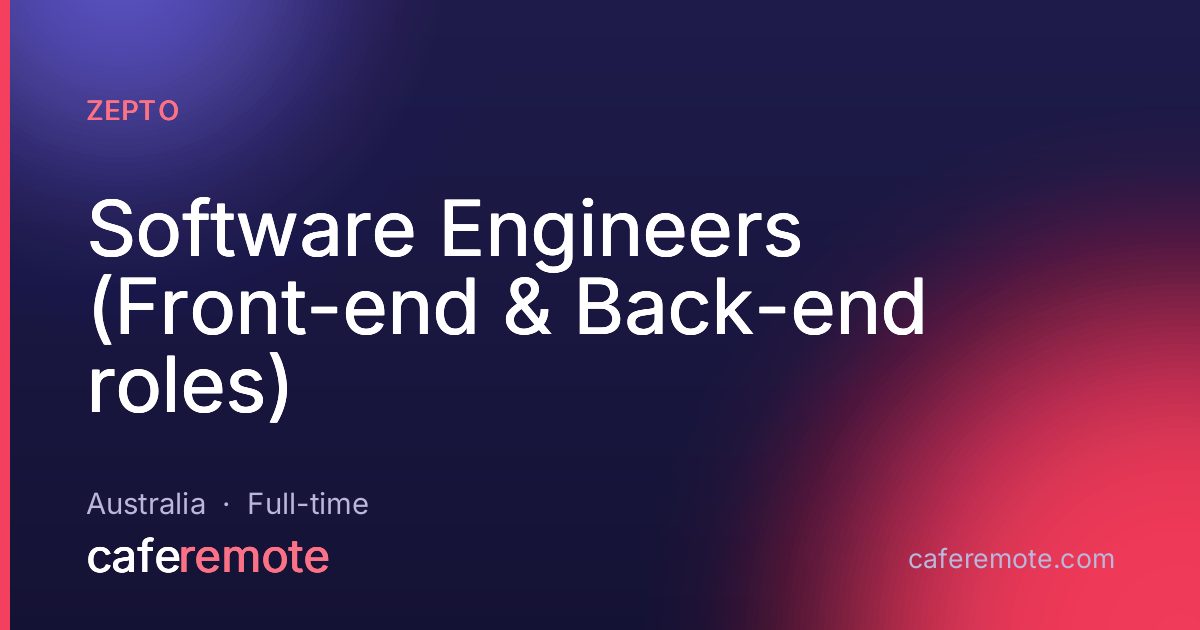 Software Engineers (Front-end & Back-end roles) at Zepto — remote job on CafeRemote