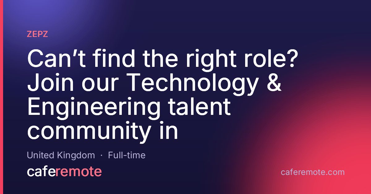 Can’t find the right role? Join our Technology & Engineering talent community in at Zepz — remote job on CafeRemote